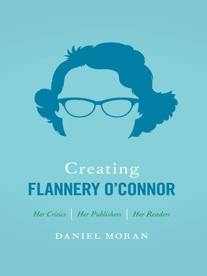 cover image of Creating Flannery O'Connor